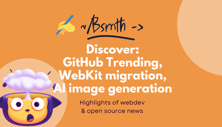 Discover Stable Diffusion, GitHub trending, WebKit's move to GitHub